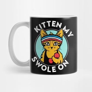 Kitten My Swole On Funny Kitty Cat Lover Pets Aesthetic Mug